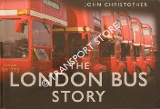 The London Bus Story by CHRISTOPHER, John